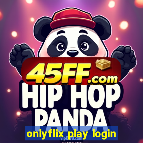 onlyflix play login